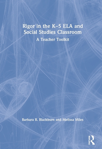 Паперова книга «Rigor in the K–5 ELA and Social Studies Classroom: A Teacher Toolkit», авторів Барбара Р. Блекберн, Мелісса Майлз - фото №1