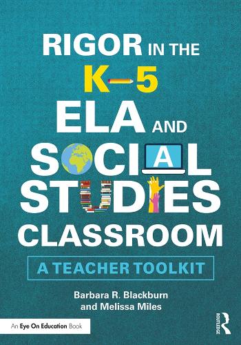 [object Object] «Rigor in the K–5 ELA and Social Studies Classroom: A Teacher Toolkit», авторов Барбара Р. Блэкберн, Мелисса Майлз - фото №1