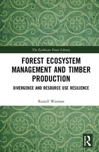 [object Object] «Forest Ecosystem Management and Timber Production: Divergence and Resource Use Resilience», автор Рассел Уорман - фото №1