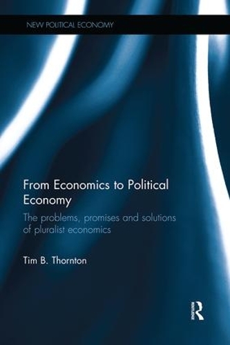 Бумажная книга «From Economics to Political Economy: The problems, promises and solutions of pluralist economics», автор Тим Б. Торнтон - фото №1