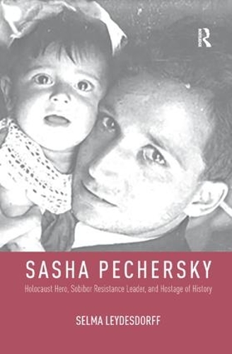 Бумажная книга «Sasha Pechersky: Holocaust Hero, Sobibor Resistance Leader, and Hostage of History», автор Сельма Лейдесдорф - фото №1