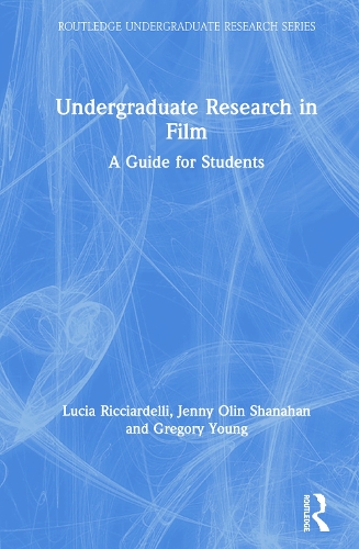 Бумажная книга «Undergraduate Research in Film: A Guide for Students», авторов Грегори Янг, Дженни Олин Шанахан, Люсия Риччарделли - фото №1