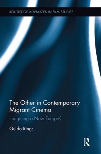 Бумажная книга «The Other in Contemporary Migrant Cinema: Imagining a New Europe?», автор Гвидо Рингс - фото №1