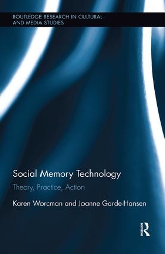 Паперова книга «Social Memory Technology: Theory, Practice, Action», авторів Джоанна Гарде-Гансен, Карен Воркман - фото №1