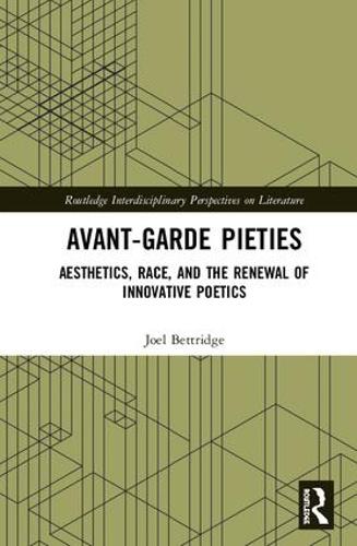 Бумажная книга «Avant-Garde Pieties: Aesthetics, Race, and the Renewal of Innovative Poetics», автор Джоэл Беттридж - фото №1