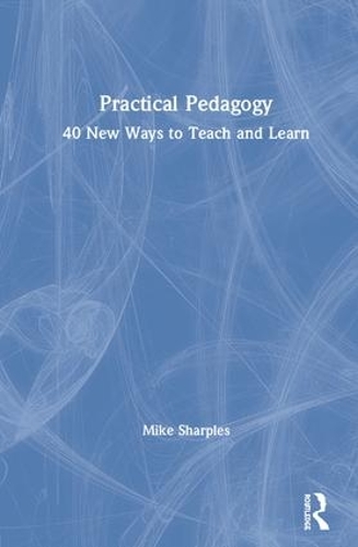 Паперова книга «Practical Pedagogy: 40 New Ways to Teach and Learn», автор Майк Шарплз - фото №1