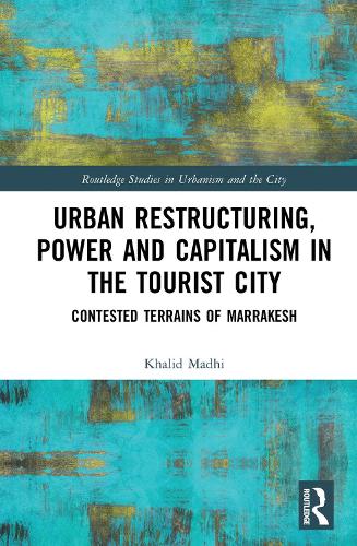 Бумажная книга «Urban Restructuring, Power and Capitalism in the Tourist City: Contested Terrains of Marrakesh» - фото №1