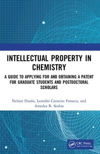 Бумажная книга «Intellectual Property in Chemistry: A Guide to Applying for and Obtaining a Patent for Graduate Students and Postdoctoral Scholars», авторов Амедея Б. Сибра, Леандро Карнейро Фонсека, Нельсон Дюран - фото №1
