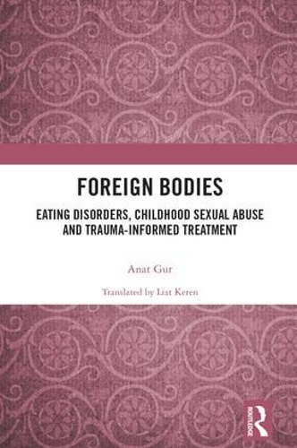 Бумажная книга «Foreign Bodies: Eating Disorders, Childhood Sexual Abuse, and Trauma-Informed Treatment», автор Анат Гур - фото №1