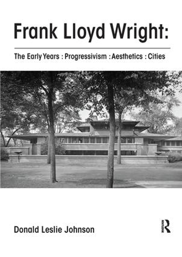Паперова книга «Frank Lloyd Wright : The Early Years : Progressivism : Aesthetics : Cities», автор Дональд Джонсон - фото №1