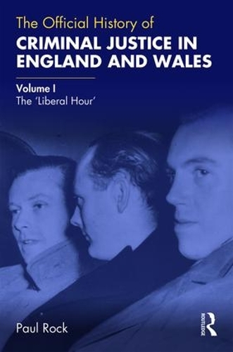 Бумажная книга «The Official History of Criminal Justice in England and Wales: Volume I: The 'Liberal Hour'», автор Пол Рок - фото №1