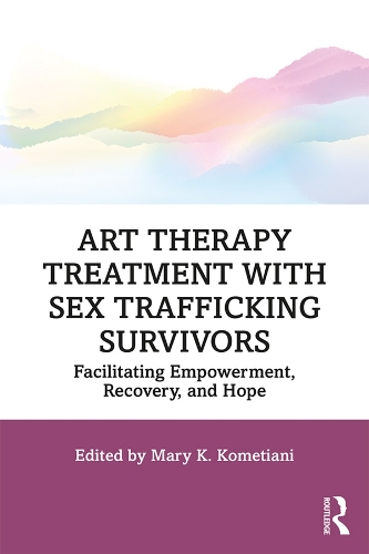 Бумажная книга «Art Therapy Treatment with Sex Trafficking Survivors: Facilitating Empowerment, Recovery, and Hope» - фото №1