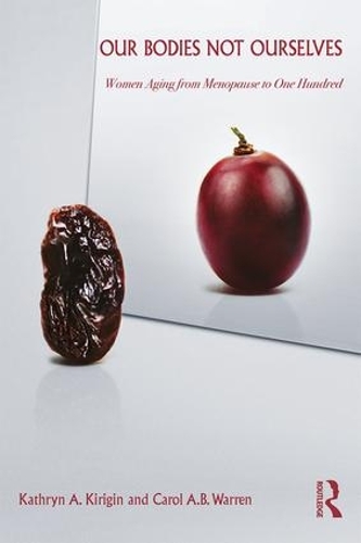 Бумажная книга «Our Bodies Not Ourselves: WOMEN AGING FROM MENOPAUSE TO ONE HUNDRED», авторов Кэрол А.Б. Уоррен, Кэтрин А. Киригин - фото №1
