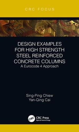 Бумажная книга «Design Examples for High Strength Steel Reinforced Concrete Columns: A Eurocode 4 Approach», авторов Синг-Пинг Чиу, Яньцин Цай - фото №1