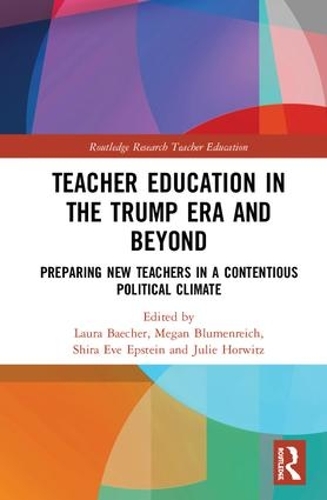 Бумажная книга «Teacher Education in the Trump Era and Beyond: Preparing New Teachers in a Contentious Political Climate» - фото №1