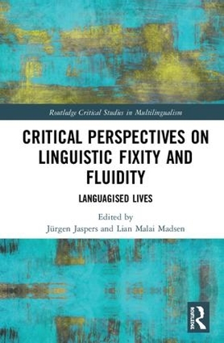 [object Object] «Critical Perspectives on Linguistic Fixity and Fluidity: Languagised Lives» - фото №1