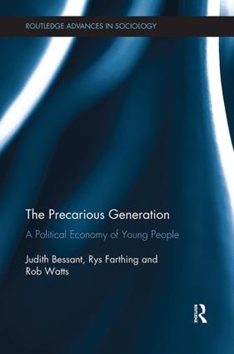 Бумажная книга «The Precarious Generation: A Political Economy of Young People», авторов Джудит Бессант, Роб Уоттс, Рыс Фартинг - фото №1