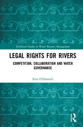 Бумажная книга «Legal Rights for Rivers: Competition, Collaboration and Water Governance», автор Эрин О'Доннелл - фото №1