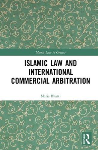 Бумажная книга «Islamic Law and International Commercial Arbitration», автор Мария Бхатти - фото №1