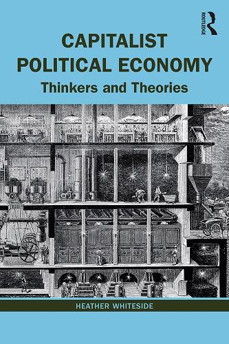 Бумажная книга «Capitalist Political Economy: Thinkers and Theories», автор Хизер Уайтсайд - фото №1