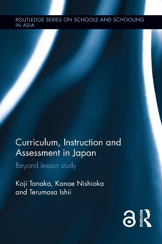 Бумажная книга «Curriculum, Instruction and Assessment in Japan: Beyond lesson study», авторов Канаэ Нишиока, Кодзи Танака, Терумаса Исии - фото №1