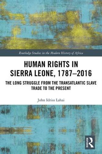 Бумажная книга «Human Rights in Sierra Leone, 1787-2016: The Long Struggle from the Transatlantic Slave Trade to the Present», автор Джон Идрисс Лахай - фото №1