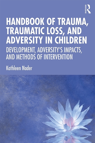 Бумажная книга «Handbook of Trauma, Traumatic Loss, and Adversity in Children: Development, Adversity’s Impacts, and Methods of Intervention» - фото №1