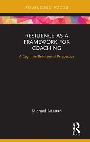 Бумажная книга «Resilience as a Framework for Coaching: A Cognitive Behavioural Perspective», автор Майкл Нинан - фото №1