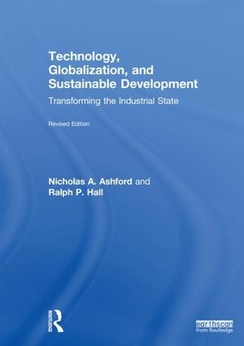 Паперова книга «Technology, Globalization, and Sustainable Development: Transforming the Industrial State», авторів Ніколас Ешфорд, Ральф П. Холл - фото №1