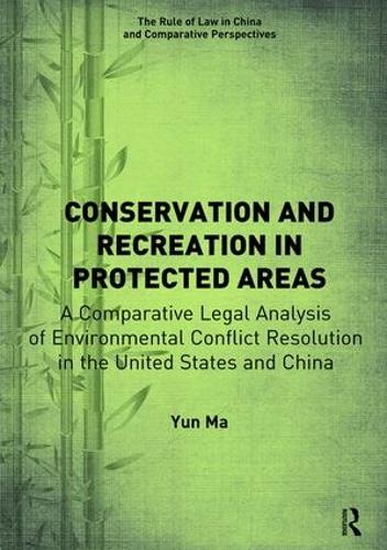 Паперова книга «Conservation and Recreation in Protected Areas: A Comparative Legal Analysis of Environmental Conflict Resolution in the United States and China», автор Юнь Ма - фото №1