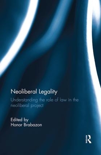 Паперова книга «Neoliberal Legality: Understanding the Role of Law in the Neoliberal Project» - фото №1
