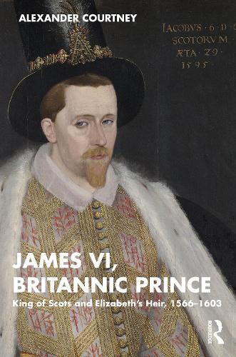 Бумажная книга «James VI, Britannic Prince: King of Scots and Elizabeth’s Heir, 1566–1603», автор Александр Кортни - фото №1
