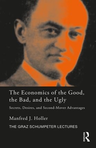 Бумажная книга «The Economics of the Good, the Bad and the Ugly: Secrets, Desires, and Second-Mover Advantages», автор Манфред Дж. Холлер - фото №1