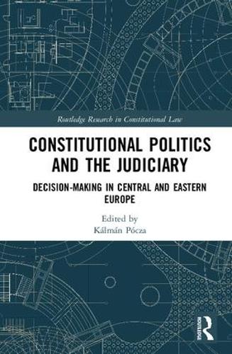 Бумажная книга «Constitutional Politics and the Judiciary: Decision-making in Central and Eastern Europe» - фото №1
