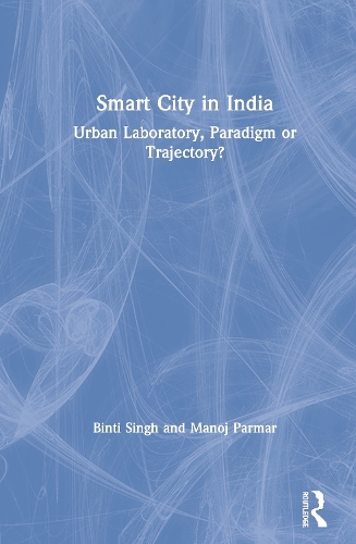 Бумажная книга «Smart City in India: Urban Laboratory, Paradigm or Trajectory?», авторов Бинти Сингх, Манодж Пармар - фото №1