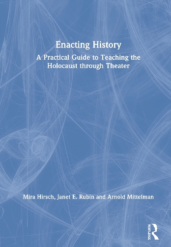 Паперова книга «Enacting History: A Practical Guide to Teaching the Holocaust through Theater», авторів Арнольд Міттельман, Джанет Е. Рубін, Міра Гірш - фото №1