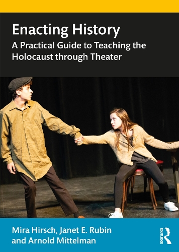 Паперова книга «Enacting History: A Practical Guide to Teaching the Holocaust through Theater», авторів Арнольд Міттельман, Джанет Е. Рубін, Міра Гірш - фото №1