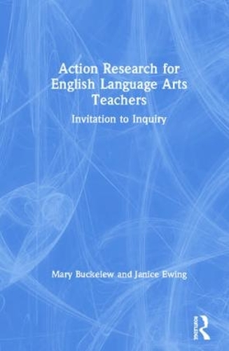 Паперова книга «Action Research for English Language Arts Teachers: Invitation to Inquiry», авторів Дженіс Юінг, Мері Баклю - фото №1