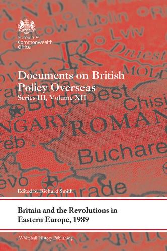Бумажная книга «Britain and the Revolutions in Eastern Europe, 1989: Documents on British Policy Overseas, Series III, Volume XII» - фото №1