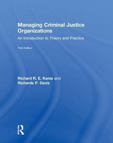 Паперова книга «Managing Criminal Justice Organizations: An Introduction to Theory and Practice», авторів Річард Канія, Річардс Девіс - фото №1