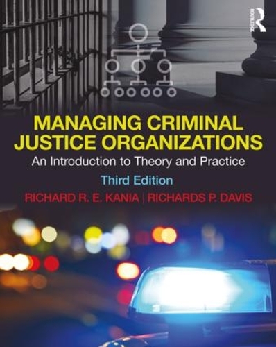 Бумажная книга «Managing Criminal Justice Organizations: An Introduction to Theory and Practice», авторов Ричард Кания, Ричардс Дэвис - фото №1