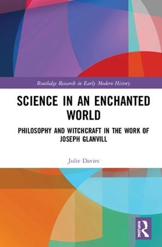 Бумажная книга «Science in an Enchanted World: Philosophy and Witchcraft in the Work of Joseph Glanvill», автор Джули Дэвис - фото №1