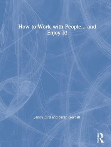 Паперова книга «How to Work with People... and Enjoy It!», авторів Дженні Берд, Сара Горнолл - фото №1