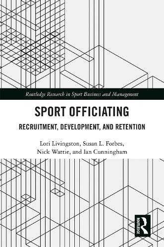 Бумажная книга «Sport Officiating: Recruitment, Development, and Retention», авторов Иэн Каннингем, Лори Ливингстон, Ник Уотти, Сьюзан Л. Форбс - фото №1