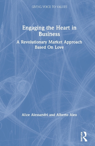 Бумажная книга «Engaging the Heart in Business: A Revolutionary Market Approach Based On Love», авторов Альберто Алео, Алиса Алессандри - фото №1