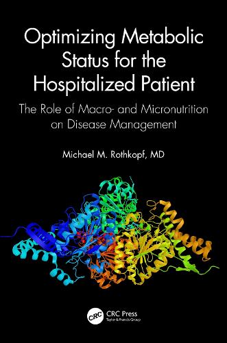 Бумажная книга «Optimizing Metabolic Status for the Hospitalized Patient: The Role of Macro- and Micronutrition on Disease Management», авторов Дженнифер К. Джонсон, Майкл М. Роткопф - фото №1