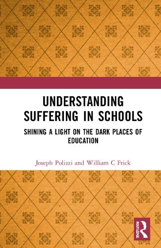 Паперова книга «Understanding Suffering in Schools: Shining a Light on the Dark Places of Education», авторів Джозеф Поліцці, Вільям К. Фрік - фото №1