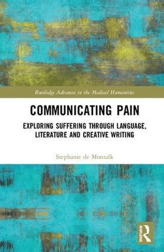 Бумажная книга «Communicating Pain: Exploring Suffering through Language, Literature and Creative Writing», автор Стефани де Монталк - фото №1