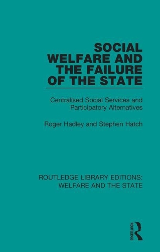 Бумажная книга «Social Welfare and the Failure of the State: Centralised Social Services and Participatory Alternatives», авторов Роджер Хэдли, Стивен Хэтч - фото №1