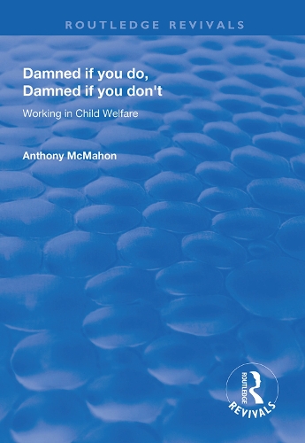 Бумажная книга «Damned If You Do, Damned If You Don't: Working in Child Welfare», автор Энтони Макмахон - фото №1